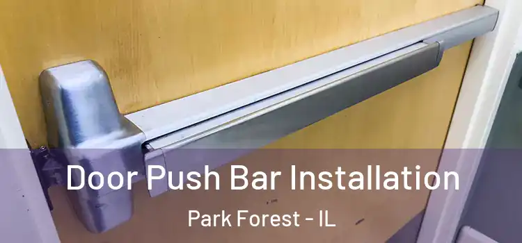 Door Push Bar Installation Park Forest - IL
