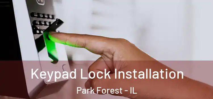Keypad Lock Installation Park Forest - IL