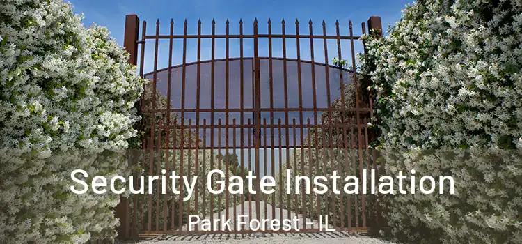 Security Gate Installation Park Forest - IL