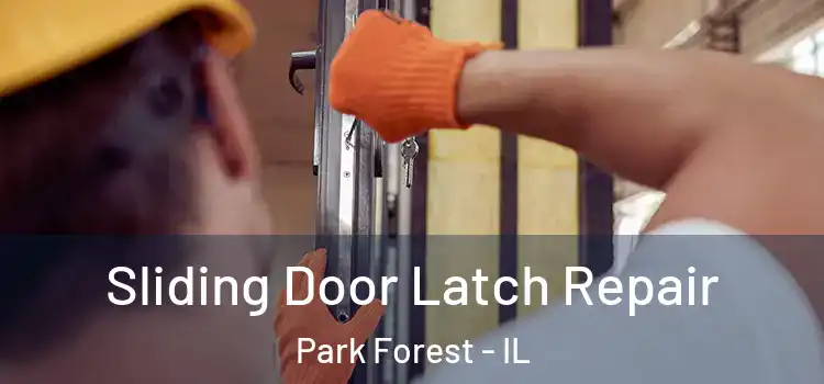 Sliding Door Latch Repair Park Forest - IL